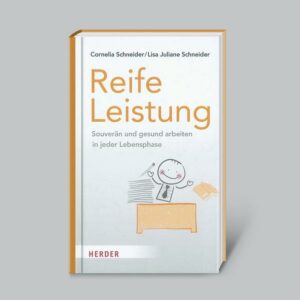 Reife Leistung - Souverän und gesund arbeiten in jeder Lebensphase