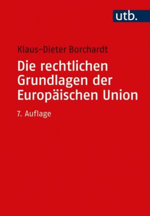 Die rechtlichen Grundlagen der Europäischen Union