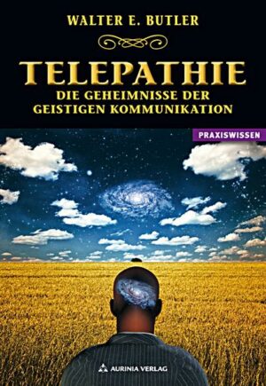 Telepathie - Die Geheimnisse der geistigen Kommunikation