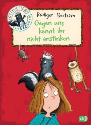 Gegen uns könnt ihr nicht anstinken / Stinktier & Co Bd. 1