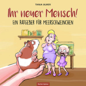 Ihr neuer Mensch! Ein Ratgeber für Meerschweinchen