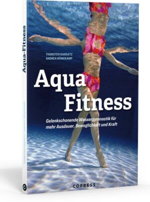 Aqua Fitness. Gelenkschonende Wassergymnastik für mehr Ausdauer
