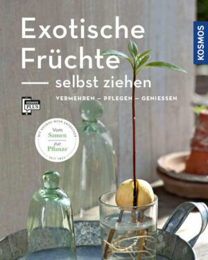 Exotische Früchte selbst ziehen (Mein Garten)