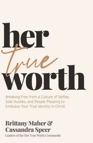 Her True Worth: Breaking Free from a Culture of Selfies