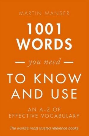 1001 Words You Need to Know and Use: An A-Z of Effective Vocabulary