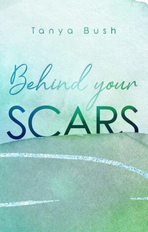 Behind your Scars