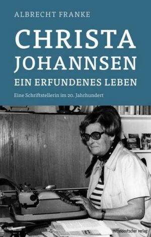 Christa Johannsen – ein erfundenes Leben