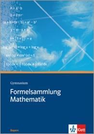 Formelsammlung Mathematik Gymnasium. Ausgabe Bayern