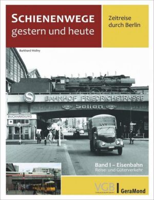 Schienenwege gestern und heute – Zeitreise durch Berlin