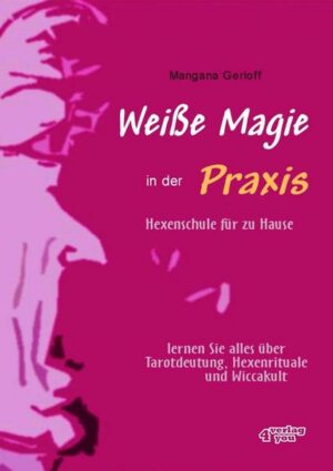 Weiße Magie in der Praxis. Hexenschule für zu Hause  lernen Sie alles über Tarot-Deutung