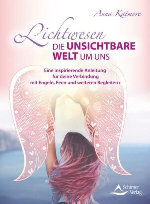 Lichtwesen – die unsichtbare Welt um uns