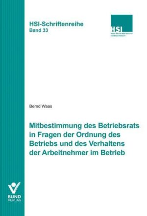 Mitbestimmung des Betriebsrats in Fragen der Ordnung des Betriebs und des Verhaltens der Arbeitnehmer im Betrieb