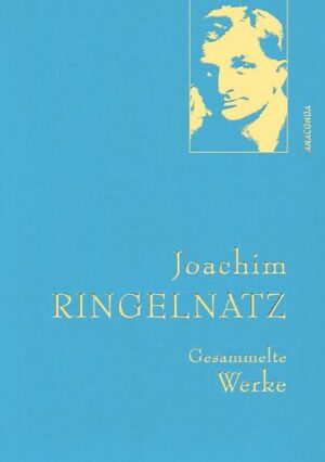 Joachim Ringelnatz - Gesammelte Werke (Iris®-LEINEN mit goldener Schmuckprägung)