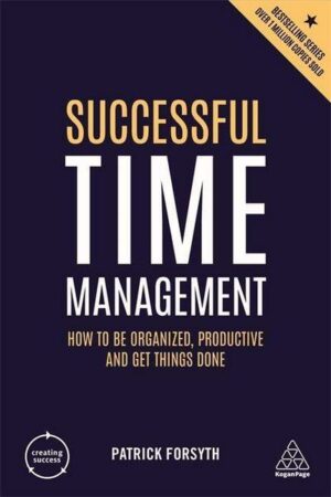 Successful Time Management: How to Be Organized
