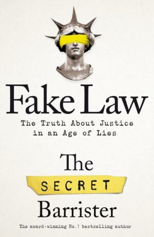 Fake Law: The Truth about Justice in an Age of Lies