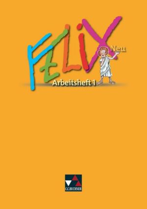 Felix neu - Unterrichtswerk für Latein / Felix AH 1 – neu