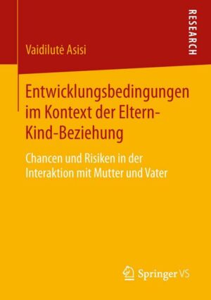 Entwicklungsbedingungen im Kontext der Eltern-Kind-Beziehung