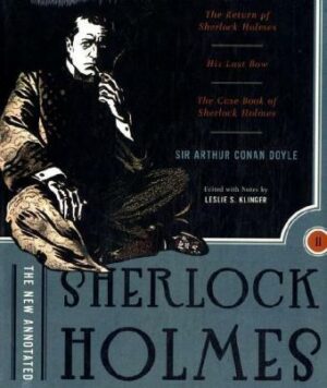 The New Annotated Sherlock Holmes: The Complete Short Stories: The Return of Sherlock Holmes