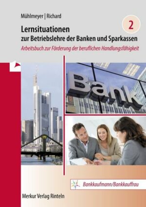 Lernsituationen zur Betriebslehre der Banken und Sparkassen