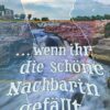 ... wenn ihr die schöne Nachbarin gefällt