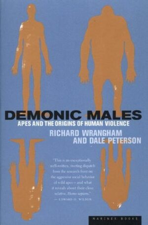 Demonic Males: Apes and the Origins of Human Violence