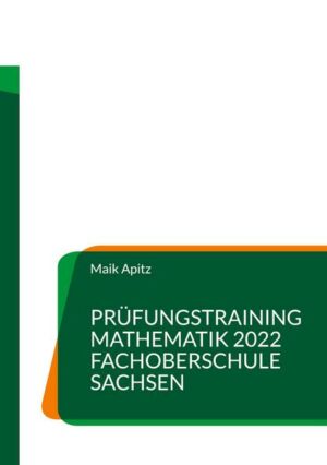 Prüfungstraining Mathematik 2022 Fachoberschule Sachsen