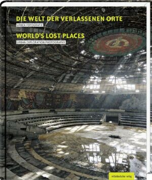 Die Welt der verlassenen Orte