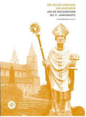 Der Heilige Godehard von Hildesheim und die Kirchenreform des 11. Jahrhunderts