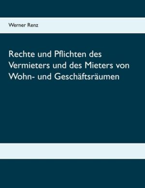 Rechte und Pflichten des Vermieters und des Mieters von Wohn- und Geschäftsräumen