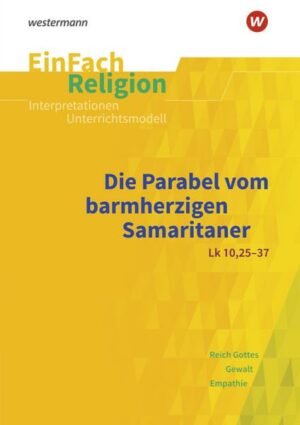 Die Parabel vom barmherzigen Samariter (Lk 10