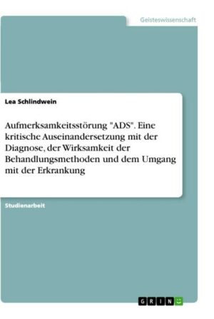 Aufmerksamkeitsstörung 'ADS'. Eine kritische Auseinandersetzung mit der Diagnose