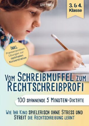 Vom Schreibmuffel zum Rechtschreibprofi - 100 spannende 5 Minuten-Diktate (3. & 4. Klasse)