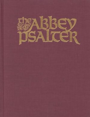 The Abbey Psalter: The Book of Psalms Used by the Trappist Monks of Genesse Abbey