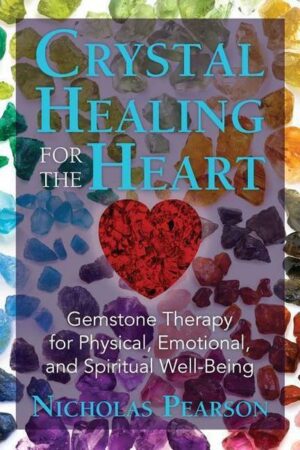 Crystal Healing for the Heart: Gemstone Therapy for Physical