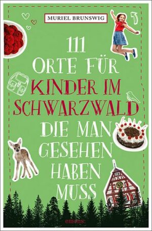 111 Orte für Kinder im Schwarzwald