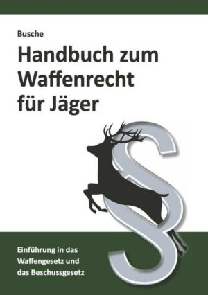 Handbuch zum Waffenrecht für Jäger