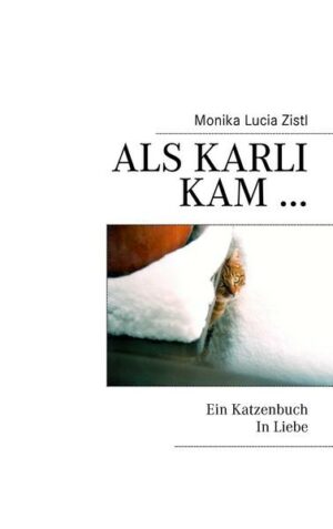 Als Karli kam ... Ein Katzenbuch In Liebe