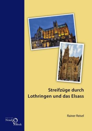 Streifzüge durch Lothringen und das Elsass