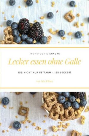 Lecker essen ohne Galle: Frühstück & Snacks