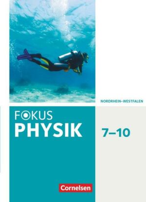 Fokus Physik - Neubearbeitung - Gymnasium Nordrhein-Westfalen G9 - 7.-10. Schuljahr