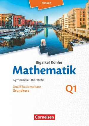 Bigalke/Köhler: Mathematik - Hessen - Ausgabe 2016 - Grundkurs 1. Halbjahr