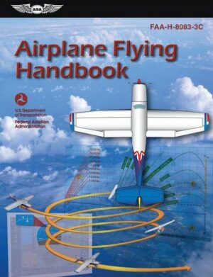 Airplane Flying Handbook: Faa-H-8083-3c