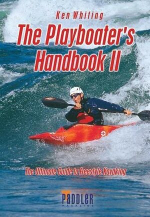 The Playboater's Handbook II: The Ultimate Guide to Freestyle Kayaking
