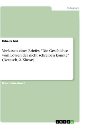 Verfassen eines Briefes. 'Die Geschichte vom Löwen der nicht schreiben konnte' (Deutsch