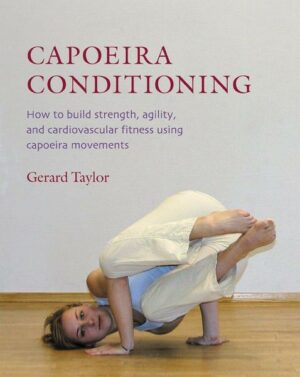 Capoeira Conditioning: How to Build Strength