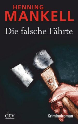 Die falsche Fährte / Kurt Wallander Bd.6