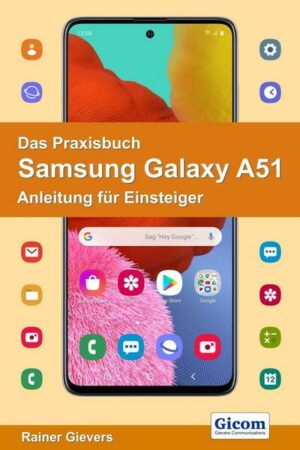 Das Praxisbuch Samsung Galaxy A51 - Anleitung für Einsteiger