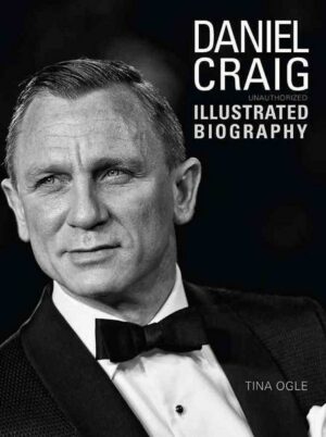 Daniel Craig: The Illustrated Biography