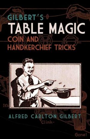 Gilbert's Table Magic: Coin and Handkerchief Tricks