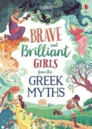 Brave and Brilliant Girls from the Greek Myths